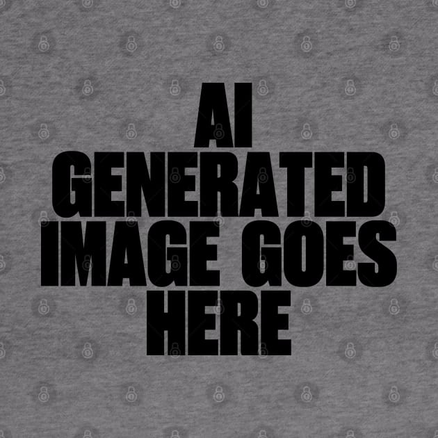 Ai generated image goes here by ölümprints